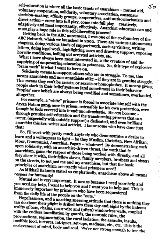 So self-education is where al the basic senets of anarchism - mutual aid, Gecision-making, afinity groups, cooperatives, anti-suthoritarianism and direct uin-muhwhflflly.minmfnflp‘g‘;fimflfifivdy. mmplly;l:;um\ghmisflflfbu‘finl Getting i is the creation of and the S2pplying of empowering education to prisoners. So, s of explosis “brain work” is what I want to focus e " idarit i e SPpOR others who are i struggle. To me, this mmflmflwfih—fiflwynmhmmm. : This means they can’t be racists, or sexi v